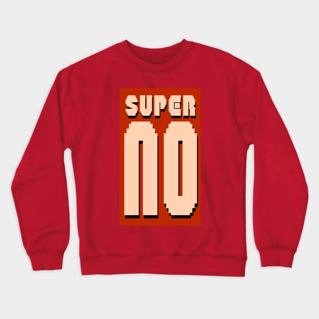 Super NO Crewneck Sweatshirt by Shirtlords